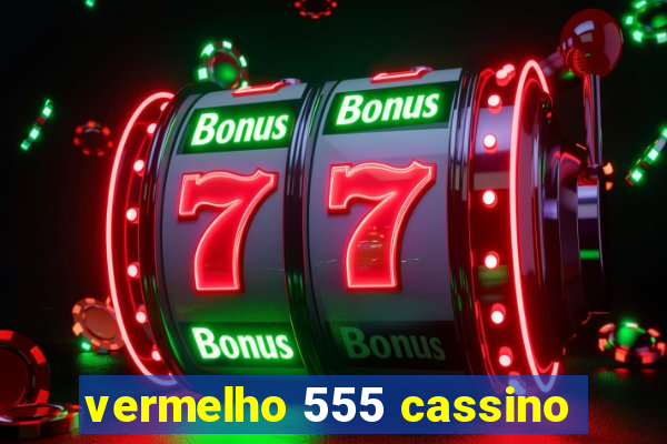 vermelho 555 cassino